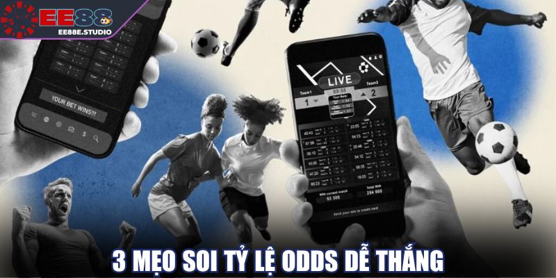 3 mẹo soi tỷ lệ Odds dễ thắng