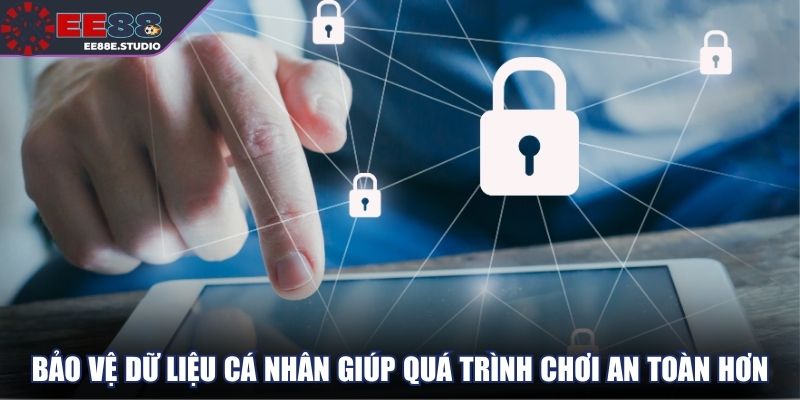 Bảo vệ dữ liệu cá nhân giúp quá trình chơi an toàn hơn