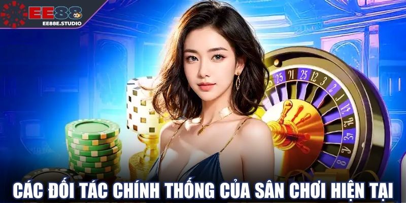Các đối tác chính thống của sân chơi hiện tại