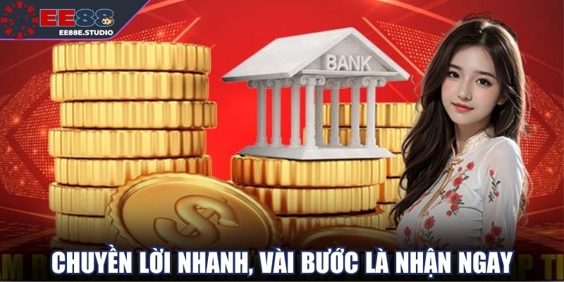 Chuyền lời cực nhanh, chỉ vài bước là nhận ngay