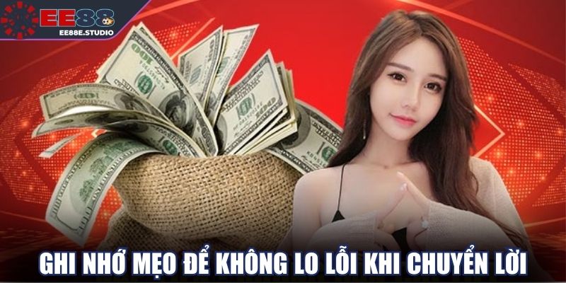 Ghi nhớ mẹo này để không lo lỗi khi chuyển lời