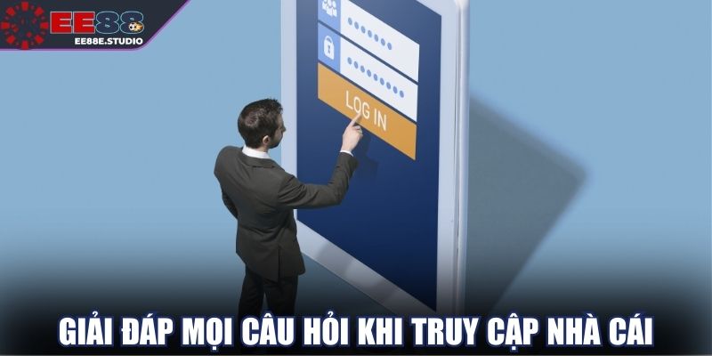 Giải đáp mọi câu hỏi khi truy cập nhanh chóng