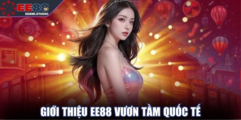 Giới thiệu EE88 cùng hành trình vươn tầm quốc tế