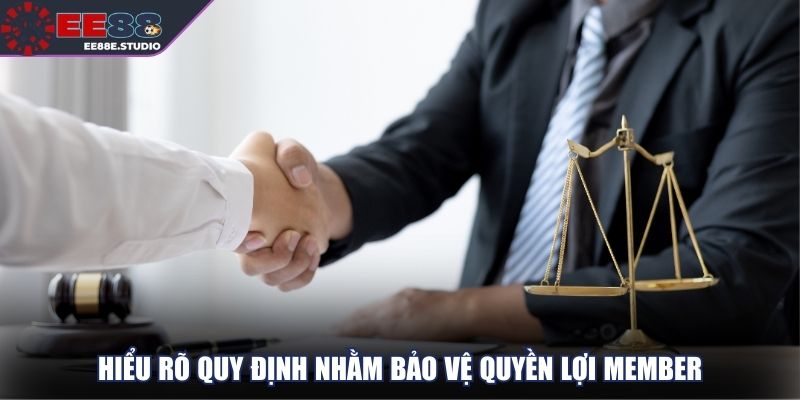 Hiểu rõ quy định nhằm bảo vệ quyền lợi member