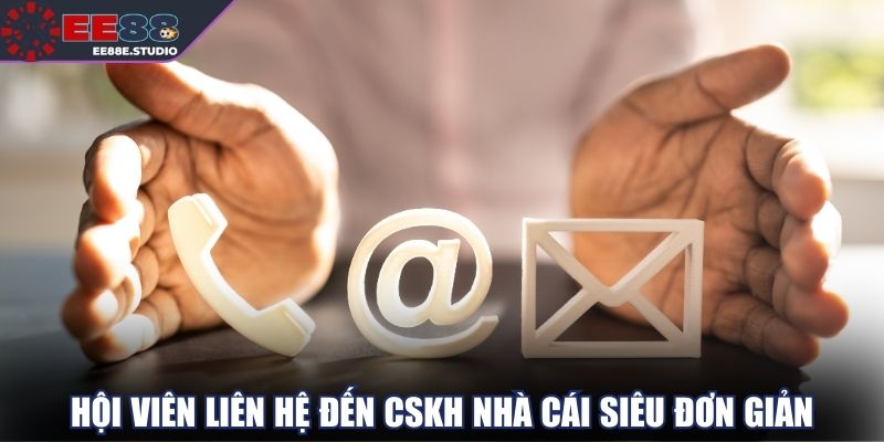 Hội viên liên hệ đến CSKH nhà cái siêu đơn giản