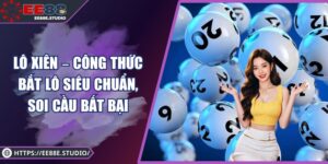 Lô Xiên – Công Thức Bắt Lô Siêu Chuẩn, Soi Cầu Bất Bại