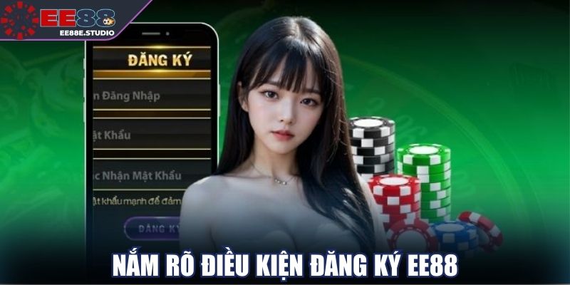 Nắm rõ điều kiện giúp đăng ký EE88 dễ dàng hơn