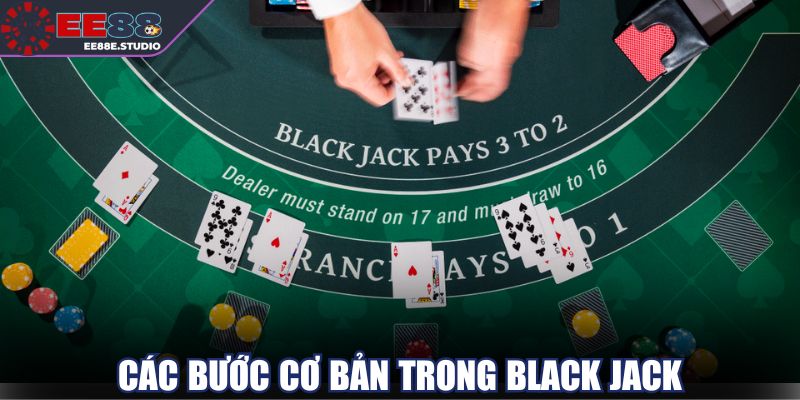Những bước quan trọng trong hướng dẫn cách chơi Black Jack