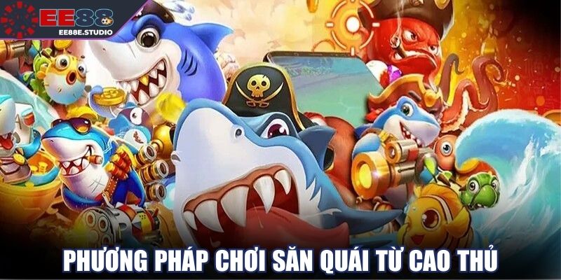 Phương pháp chơi săn quái từ cao thủ Phương pháp chơi săn quái từ cao thủ