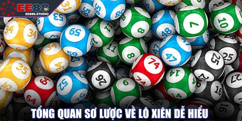 Tổng quan sơ lược về lô xiên dễ hiểu