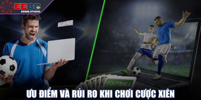 Ưu điểm và rủi ro khi chơi cược xiên