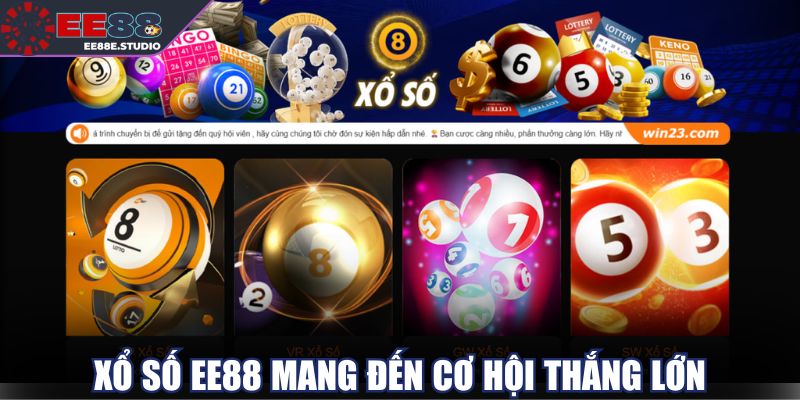 Xổ số EE88 mở ra nhiều cơ hội đổi thưởng hấp dẫn